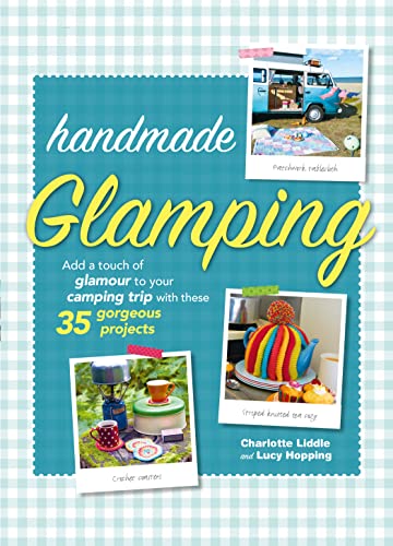 Beispielbild fr Handmade Glamping: Add a touch of glamour to your camping trip with these 35 gorgeous craft projects zum Verkauf von WorldofBooks