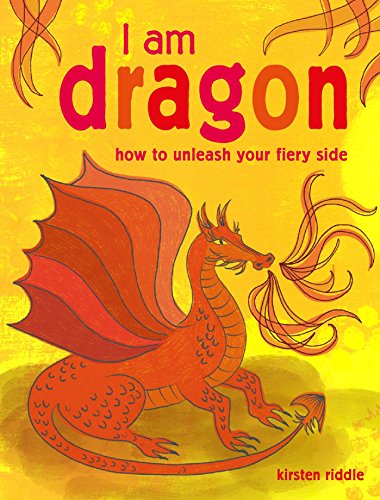 9781782496038: I Am Dragon: How to unleash your fiery side