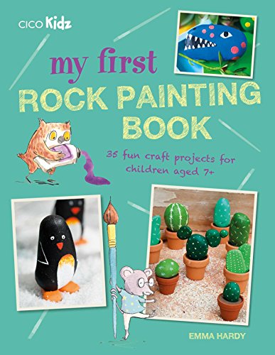 Imagen de archivo de My First Rock Painting Book: 35 fun craft projects for children aged 7+ a la venta por SecondSale