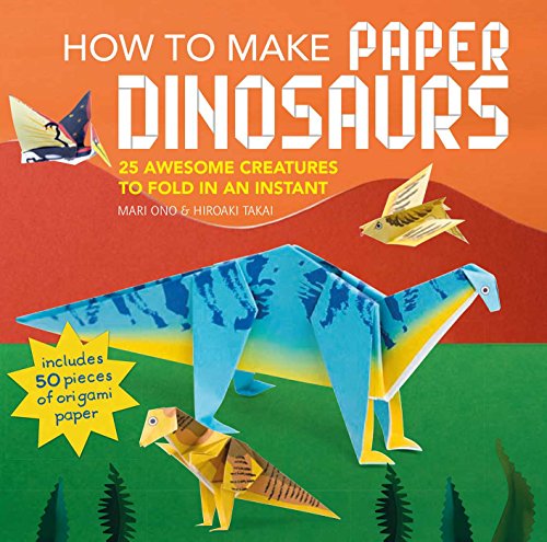 Imagen de archivo de How to Make Paper Dinosaurs: 25 Awesome Creatures to Fold in an Instant: Includes 50 Pieces of Origami Paper a la venta por ThriftBooks-Atlanta