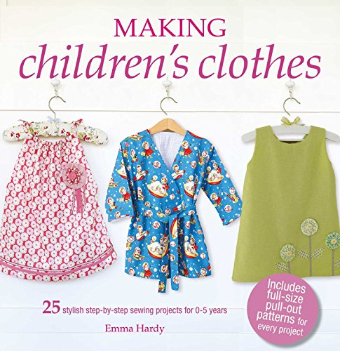 Beispielbild fr Making Children's Clothes : 25 Stylish Step-By-step Sewing Projects for 0-5 Years, Including Full-size Paper Patterns zum Verkauf von Better World Books
