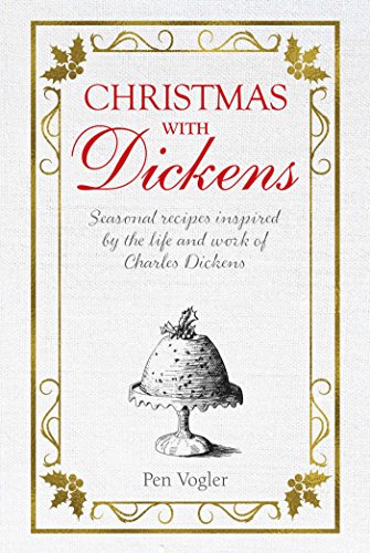 Beispielbild fr Christmas with Dickens: Seasonal recipes inspired by the life and work of Charles Dickens zum Verkauf von AwesomeBooks