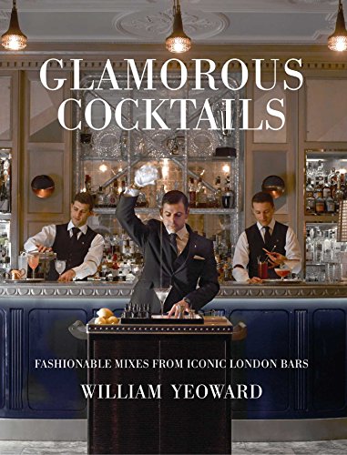Stock image for Glamorous Cocktails: Fashionable mixes from iconic London bars for sale by AwesomeBooks