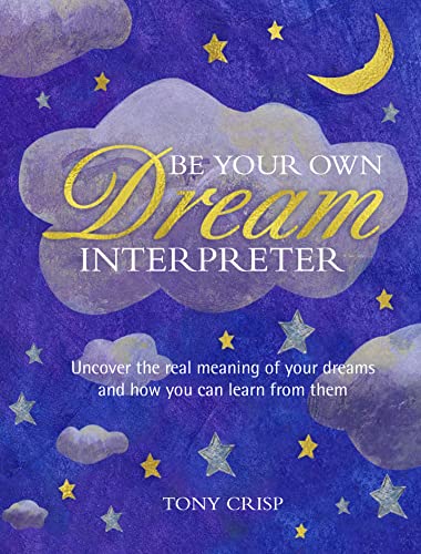 Beispielbild fr Be Your Own Dream Interpreter: Uncover the real meaning of your dreams and how you can learn from them zum Verkauf von SecondSale