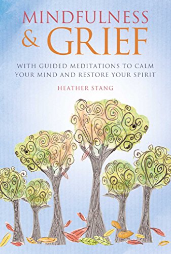 Beispielbild fr Mindfulness & Grief: With guided meditations to calm your mind and restore your spirit zum Verkauf von BooksRun