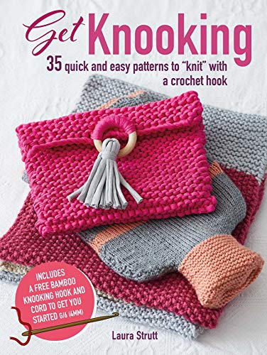 Stock image for Get Knooking: 35 quick and easy patterns to knit with a crochet hook for sale by Goodwill of Colorado