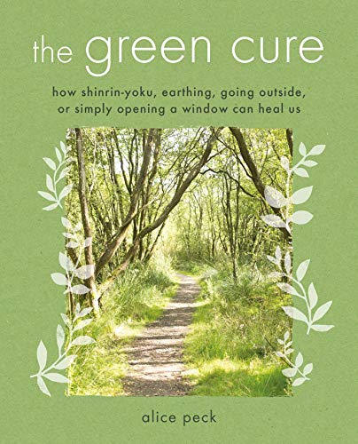 Beispielbild fr The Green Cure: How shinrin-yoku, earthing, going outside, or simply opening a window can heal us zum Verkauf von Bookoutlet1