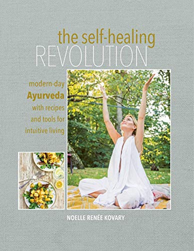 Imagen de archivo de The Self-healing Revolution: Modern-day Ayurveda with recipes and tools for intuitive living a la venta por SecondSale