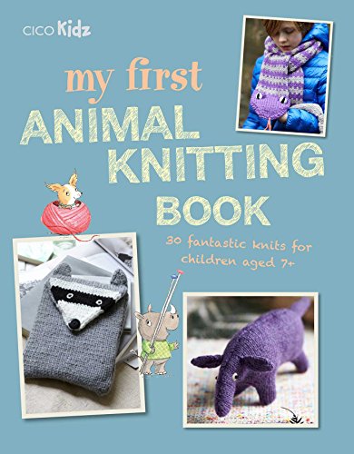 Imagen de archivo de My First Animal Knitting Book: 30 fantastic knits for children aged 7+ a la venta por KuleliBooks