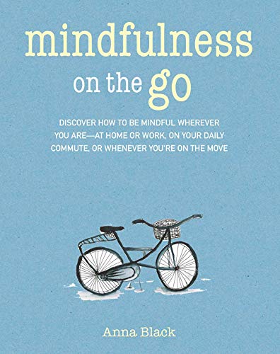 Stock image for Mindfulness on the Go: Discover how to be mindful wherever you are  at home or work, on your daily commute, or whenever you're on the move for sale by ZBK Books