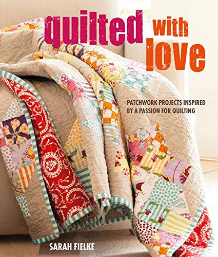 Beispielbild fr Quilted with Love: Patchwork projects inspired by a passion for quilting zum Verkauf von PlumCircle