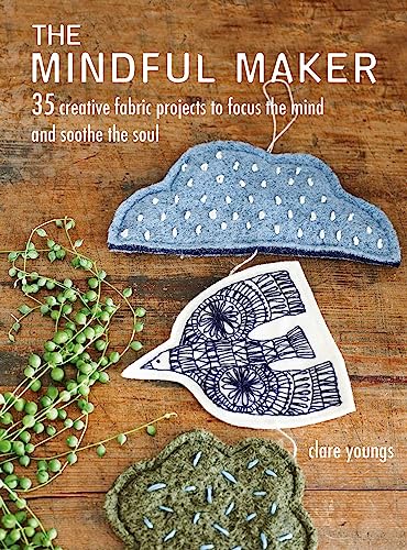 Beispielbild fr The Mindful Maker: 35 creative projects to focus the mind and soothe the soul zum Verkauf von WorldofBooks