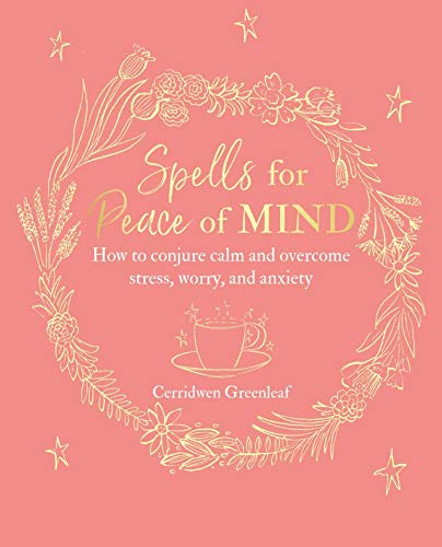 9781782497929: Spells for Peace of Mind: How to conjure calm and overcome stress, worry, and anxiety