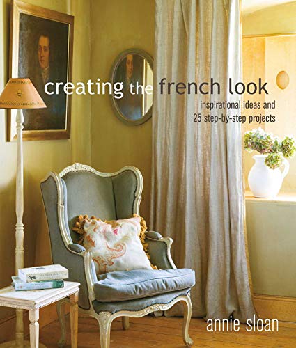 9781782497936: Creating the French Look: Inspirational ideas and 25 step-by-step projects