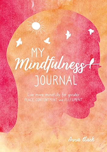 Beispielbild fr My Mindfulness Journal: Live more mindfully for greater peace, contentment and fulfilment zum Verkauf von AwesomeBooks