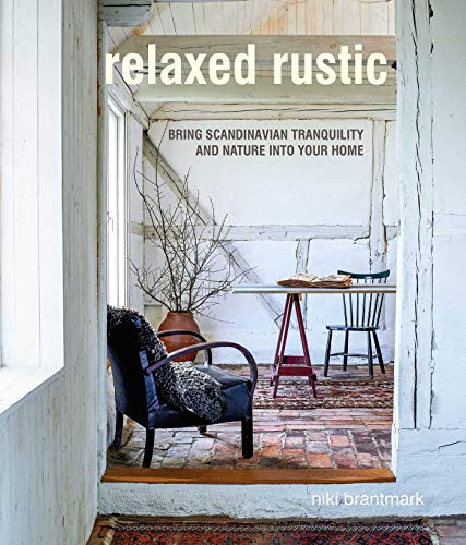 Stock image for Relaxed Rustic: Bring Scandinavian tranquility and nature into your home for sale by AwesomeBooks
