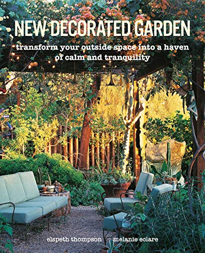 9781782498162: New Decorated Garden: Transform your outside space into a haven of calm and tranquility