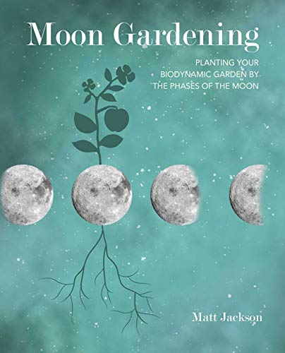 Imagen de archivo de Moon Gardening: Planting your biodynamic garden by the phases of the moon a la venta por HPB-Diamond