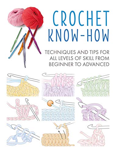 Stock image for Crochet Know-How: Techniques and tips for all levels of skill from beginner to advanced (1) (Craft Know-How) for sale by Goodwill of Colorado