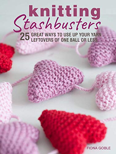 Imagen de archivo de Knitting Stashbusters: 25 great ways to use up your yarn leftovers of one ball or less a la venta por HPB-Ruby
