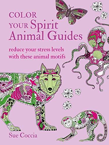 Stock image for Color Your Spirit Animal Guides: Reduce your stress levels with these animal motifs for sale by Book Outpost