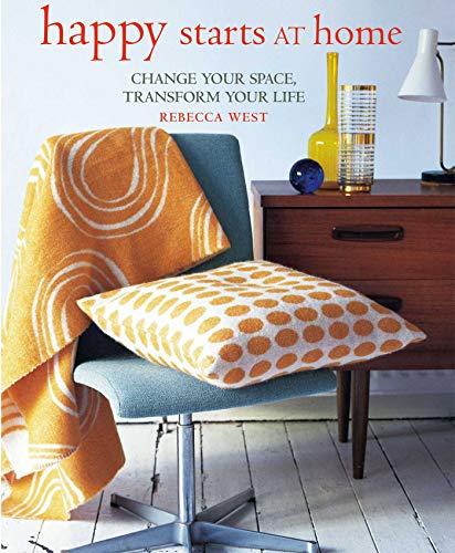 Stock image for Happy Starts at Home: Change your space, transform your life for sale by AwesomeBooks