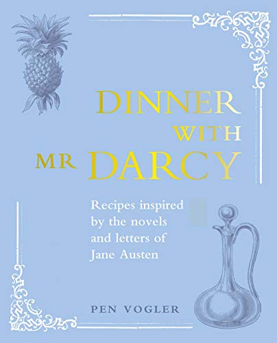 Beispielbild fr Dinner with Mr Darcy: Recipes inspired by the novels and letters of Jane Austen zum Verkauf von AwesomeBooks