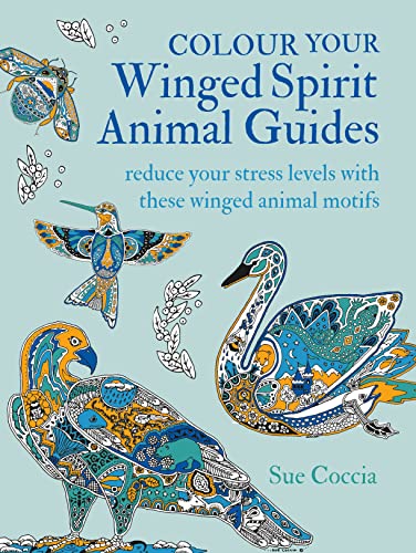 Stock image for Colour Your Winged Spirit Animal Guides: Reduce your stress levels with these winged animal motifs for sale by WorldofBooks