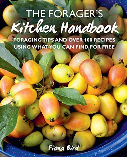 Beispielbild fr The Forager  s Kitchen Handbook: Foraging tips and over 100 recipes using what you can find for free zum Verkauf von WorldofBooks