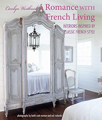 9781782498780: A Romance with French Living: Interiors inspired by classic French style
