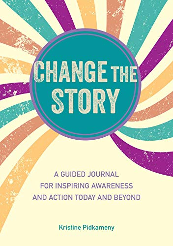 Imagen de archivo de Change the Story: A guided journal for inspiring awareness and action today and beyond a la venta por SecondSale