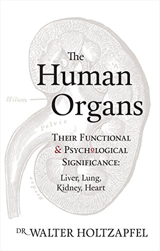 9781782500070: The Human Organs: Their Functional and Psychological Significance: Liver, Lung, Kidney, Heart