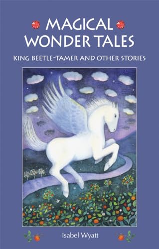 Stock image for Magical Wonder Tales : King Beetle Tamer and Other Stories for sale by Better World Books