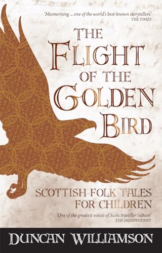 Imagen de archivo de The Flight of the Golden Bird: Scottish Folk Tales for Children (Kelpies) a la venta por Goodwill Books