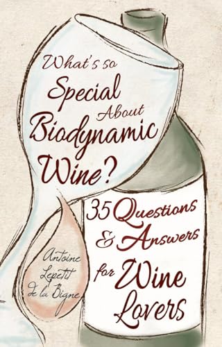 Beispielbild fr What's So Special About Biodynamic Wine?: Thirty-five Questions and Answers for Wine Lovers zum Verkauf von Books From California