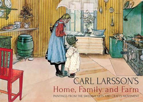 Imagen de archivo de Carl Larsson's Home, Family and Farm: Paintings from the Swedish Arts and Crafts Movement a la venta por SecondSale