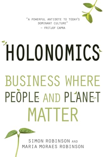 Beispielbild fr Holonomics : Business Where People and Planet Matter zum Verkauf von Better World Books