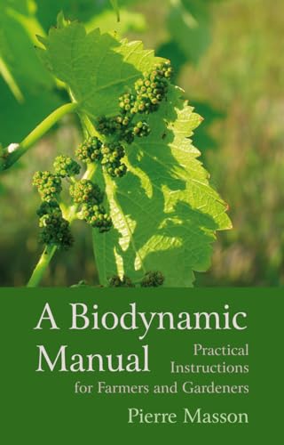 Beispielbild fr A Biodynamic Manual: Practical Instructions for Farmers and Gardeners zum Verkauf von WorldofBooks