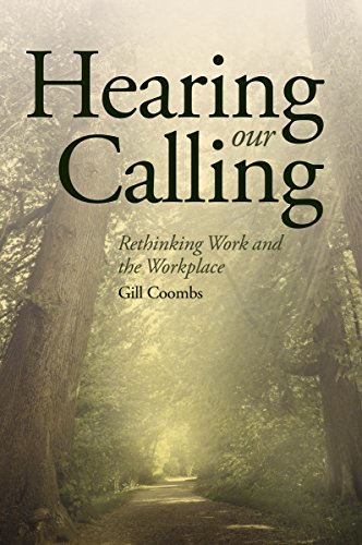 Stock image for Hearing Our Calling: Rethinking Work and the Workplace for sale by WorldofBooks