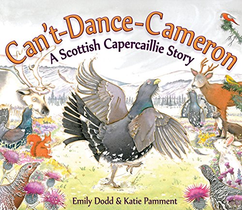 Stock image for Can't-Dance-Cameron : A Scottish Capercaillie Story for sale by Better World Books: West