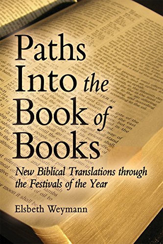 Stock image for Paths into the Book of Books: New Biblical Translations Through the Festivals of the Year for sale by Revaluation Books