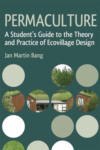 

Permaculture: A Student's Guide to the Theory and Practice of Ecovillage Design