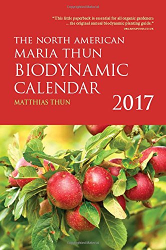 Stock image for The North American Maria Thun Biodynamic Calendar : 2017 for sale by Better World Books
