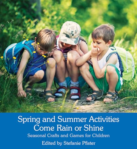 Stock image for Spring and Summer Activities Come Rain or Shine: Seasonal Crafts and Games for Children for sale by SecondSale