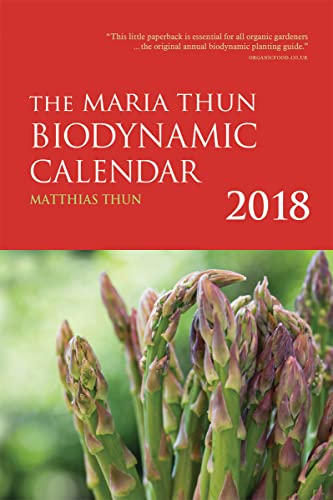 Stock image for Thun, M: Maria Thun Biodynamic Calendar: 2018 (The Maria Thun Biodynamic Calendar) for sale by WorldofBooks