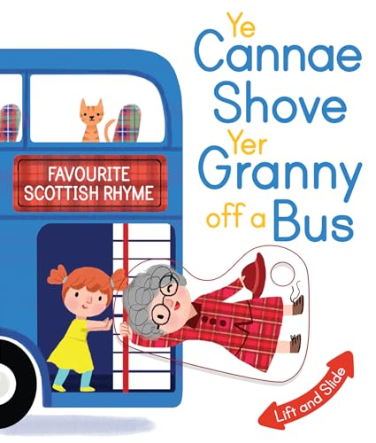 Beispielbild fr Ye Cannae Shove Yer Granny Off A Bus: A Favourite Scottish Rhyme with Moving Parts (Wee Kelpies) zum Verkauf von Reuseabook