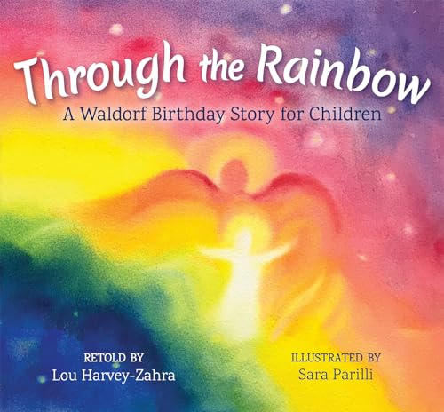 Stock image for Through the Rainbow: A Waldorf Birthday Story for Children for sale by Wonder Book