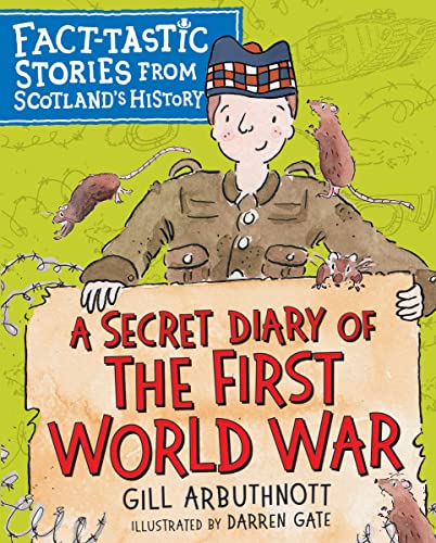 Imagen de archivo de A Secret Diary of the First World War: Fact-tastic Stories from Scotland's History: 1 (Young Kelpies) a la venta por WorldofBooks