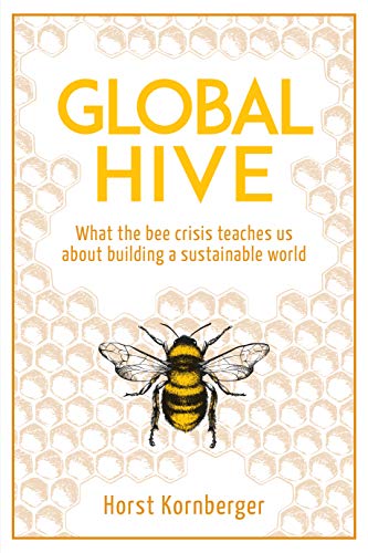 Stock image for Global Hive: What The Bee Crisis Teaches Us About Building a Sustainable World for sale by HPB-Movies