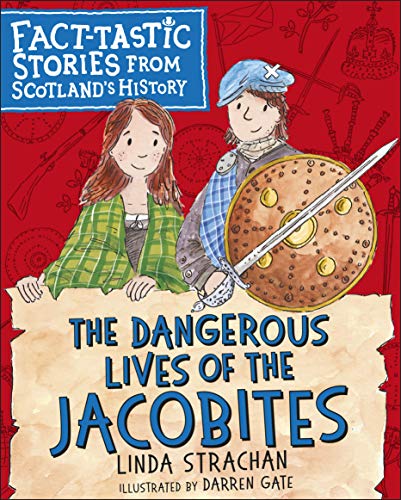 Beispielbild fr The Dangerous Lives of the Jacobites: Fact-tastic Stories from Scotland's History: 2 (Young Kelpies) zum Verkauf von WorldofBooks